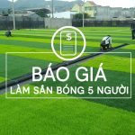 Báo giá làm sân bóng đá mini cỏ nhân tạo chất lượng 2022